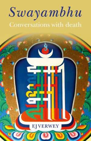 Swayambhu – Conversations with death de Eric–jan Verwey