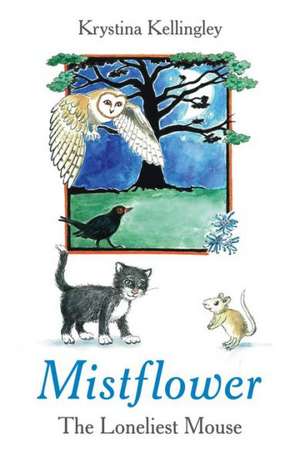 Mistflower – The Loneliest Mouse de Krystina Kellingley