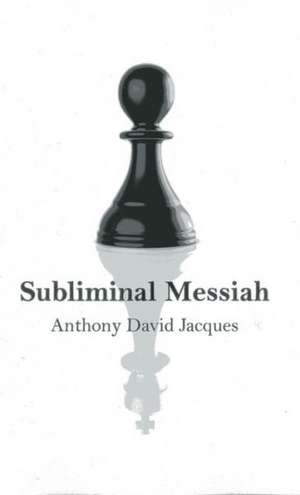 Subliminal Messiah de Anthony Jacques