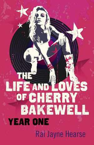 The Life and Loves of Cherry Bakewell – Year One de R Hearse