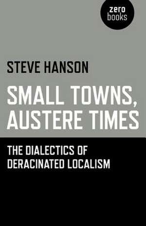 Small Towns, Austere Times de Steve Hanson