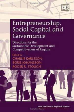 Entrepreneurship, Social Capital and Governance – Directions for the Sustainable Development and Competitiveness of Regions de Charlie Karlsson