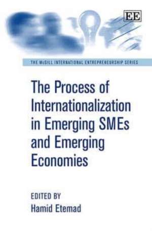 The Process of Internationalization in Emerging SMEs and Emerging Economies de Hamid Etemad