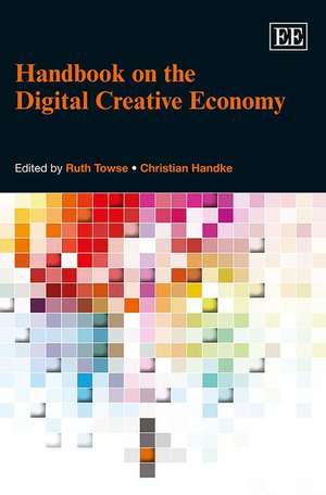 Handbook on the Digital Creative Economy de Ruth Towse