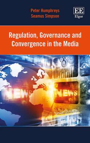 Regulation, Governance and Convergence in the Media de Peter Humphreys