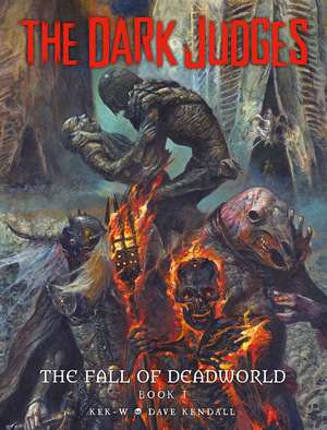 The Dark Judges: The Fall of Deadworld Book I de Kek-W