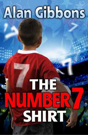 The Number 7 Shirt de Alan Gibbons