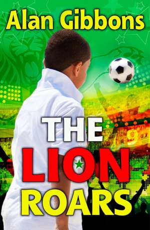 The Lion Roars de Alan Gibbons