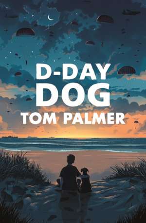 D-Day Dog de Tom Palmer