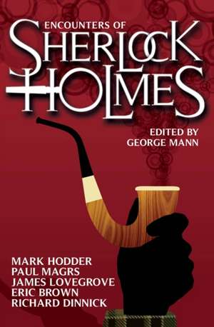 Encounters of Sherlock Holmes de George Mann