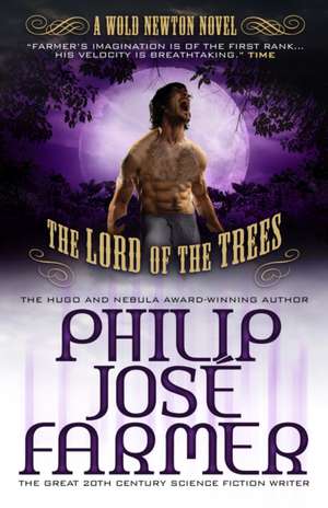 Lord of the Trees: The Wold Newton Parallel Universe de Philip Jose Farmer