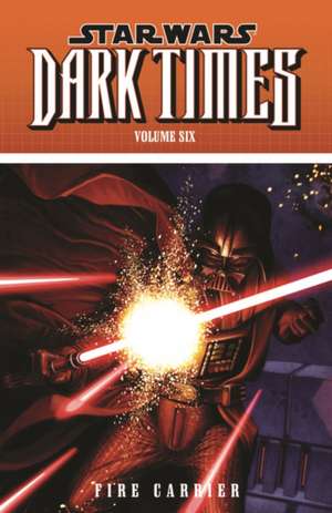 STAR WARS DARK TIMES VOL 6 FIRE C de HARRISON MICK