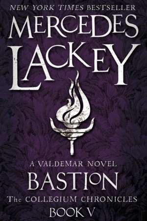 Lackey, M: The Collegium Chronicles Book 5: Bastion