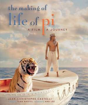 The Making of Life of Pi: A Film, a Journey de Jean-Christophe Castelli