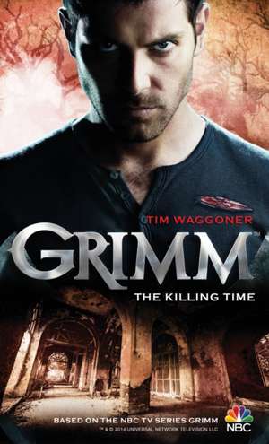 Grimm: The Killing Time de Tim Waggoner