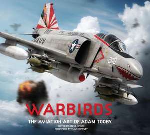 Warbirds: The Aviation Art of Adam Tooby de Adam Tooby