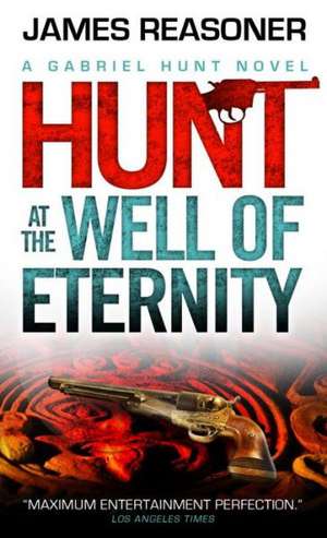 Gabriel Hunt - Hunt at the Well of Eternity de James Reasoner