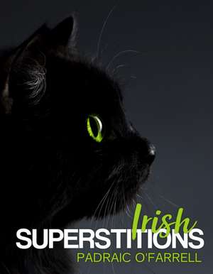 Irish Superstitions de Padraic O'Farrell