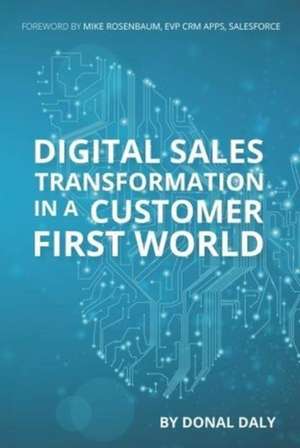 Digital Sales Transformation In a Customer First World de Donal Daly