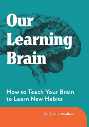 Our Learning Brain de Celine Mullins