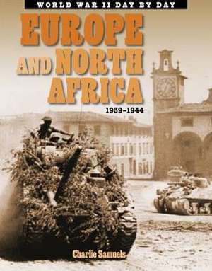 Europe and North Africa: 1939-1945 de Charlie Samuels