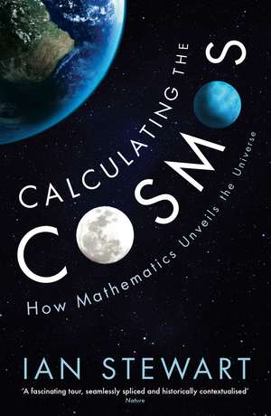 Calculating the Cosmos: How Mathematics Unveils the Universe de Professor Ian Stewart