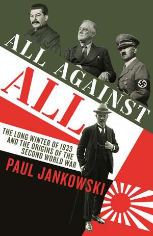 All Against All: The long Winter of 1933 and the Origins of the Second World War de Paul Jankowski