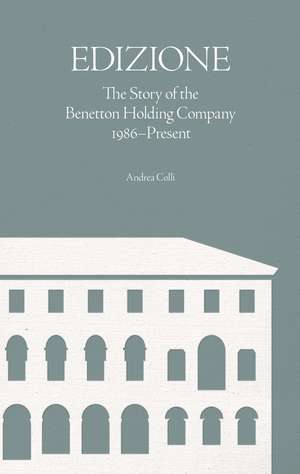 Edizione: The Story of the Benetton Holding Company 1986-Present de Professor Andrea Colli