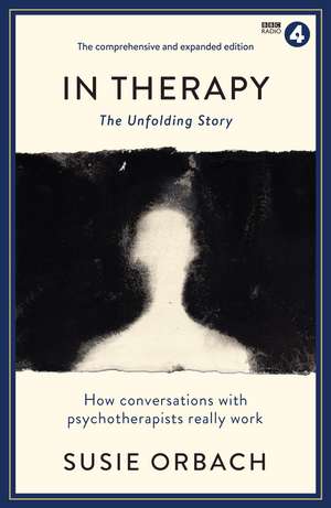 In Therapy: The Unfolding Story de Susie Orbach