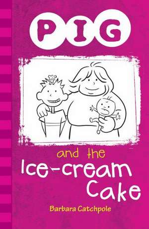 Pig and the Ice-Cream Cake de Catchpole Barbara