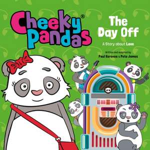 Cheeky Pandas: The Day Off – A Story about Love de Pete James