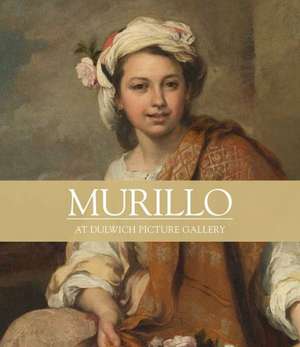 Murillo: At Dulwich Picture Gallery de Xavier Bray