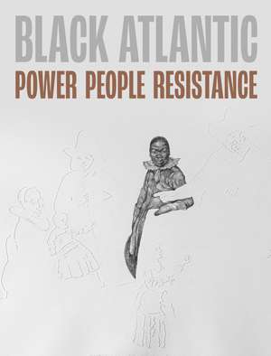 Black Atlantic: Power, People, Resistance de Jake Subryan Richards