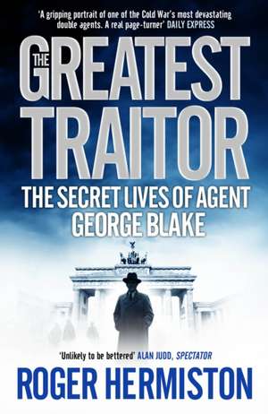 The Greatest Traitor de Roger Hermiston