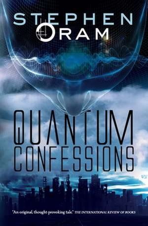 Quantum Confessions de Stephen Oram