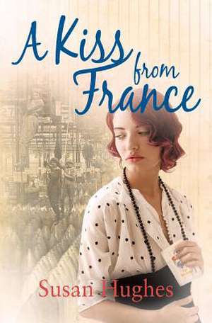 A Kiss from France de Susan Hughes