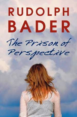 The Prison of Perspective de Rudolph Bader