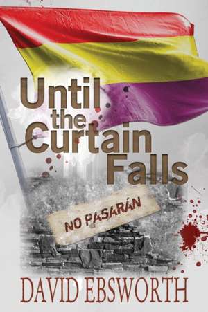 Until the Curtain Falls de David Ebsworth