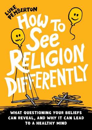 How to See Religion Differently de Luke Pemberton