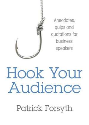 Hook Your Audience de Patrick Forsyth