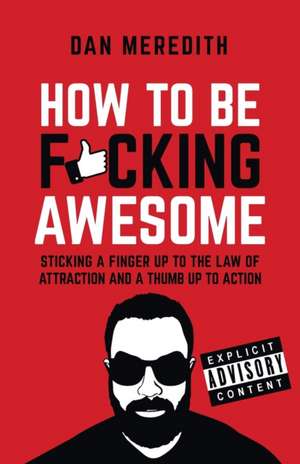 How To Be F*cking Awesome de Dan Meredith