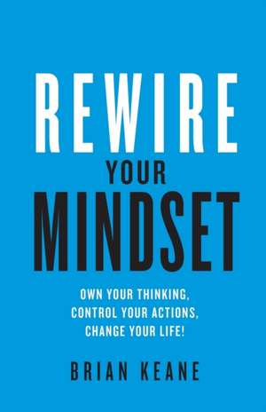 Rewire Your Mindset de Brian Keane