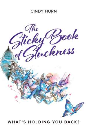 The Sticky Book of Stuckness de Cindy Hurn