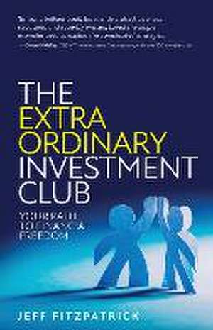 The Extraordinary Investment Club de Jeff Fitzpatrick