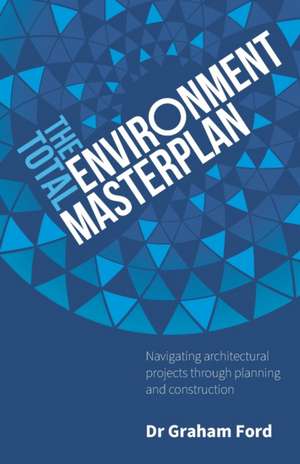 The Total Environment Masterplan de Graham Ford