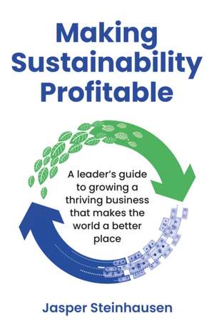 Making Sustainability Profitable de Jasper Steinhausen