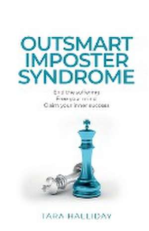 Outsmart Imposter Syndrome de Tara Halliday