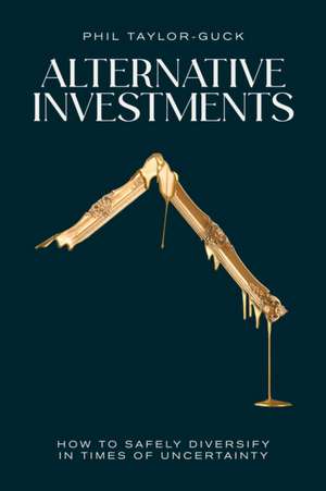 Alternative Investments de Phil Taylor-Guck