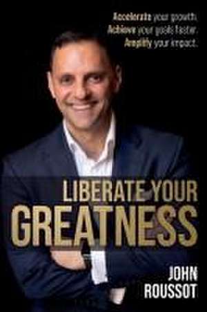 Liberate Your Greatness de John Roussot