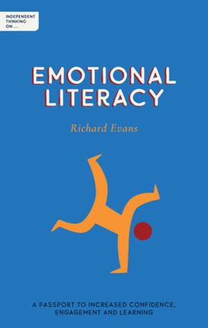 Independent Thinking on Emotional Literacy de Richard Evans